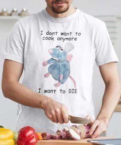 I Don’t Want To Cook Anymore I Want To DIE Official Shirt