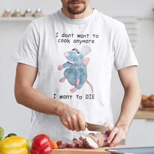 I Don’t Want To Cook Anymore I Want To DIE Official Shirt