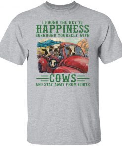 I Found The Key To Happiness Surround Tourself With Cows Classic shirt