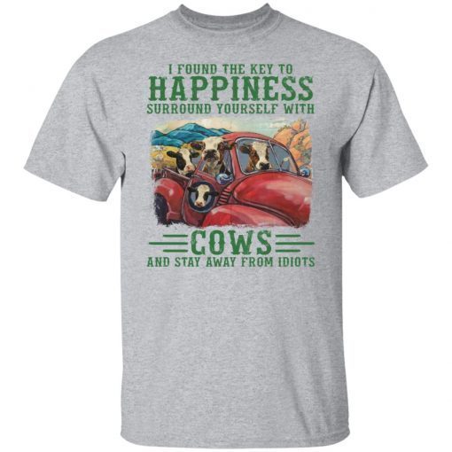 I Found The Key To Happiness Surround Tourself With Cows Classic shirt