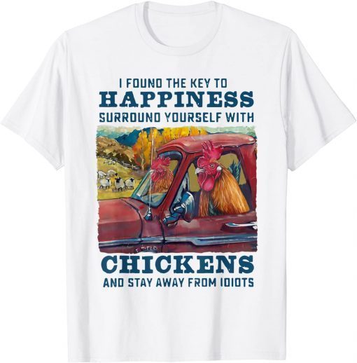 I Found The Key To Happiness Surround Yourself With Chickens Official T-Shirt