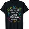 I Love My Job For All The Little Reasons Lunch Lady Unisex Shirt