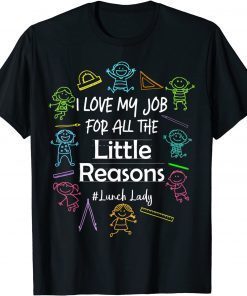 I Love My Job For All The Little Reasons Lunch Lady Unisex Shirt