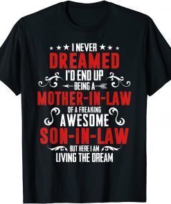 I Never Dreamed I'd End Up Being A Mother In Law Son in Law Unisex Shirt