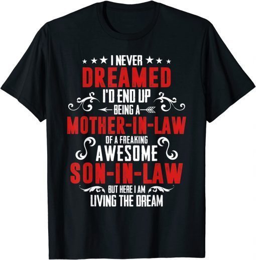 I Never Dreamed I'd End Up Being A Mother In Law Son in Law Unisex Shirt