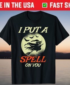 I Put A Spell On You - Halloween Witch Gift Shirt