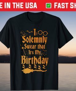 I Solemnly Swear That It's My Birthday Is Halloween T-Shirt