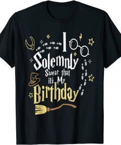 I Solemnly Swear That It's My Birthday Classic Shirt