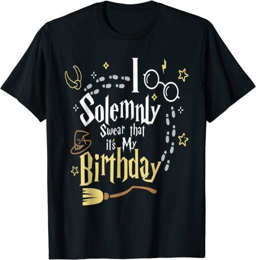 I Solemnly Swear That It's My Birthday Classic Shirt