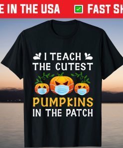 I Teach The Cutest Pumpkins In The Patch Halloween Face Mask T-Shirt