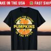 I Teach The Cutest Pumpkins In The Patch T-Shirt