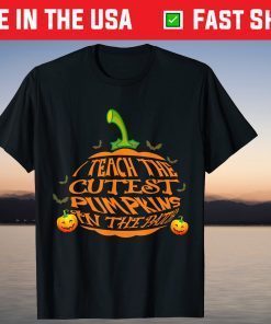 I Teach The Cutest Pumpkins In The Patch Teacher Halloween T-Shirt