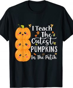 I Teach The Cutest Pumpkins In The Patch Teacher Halloween Unisex Shirt