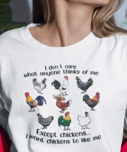 I Want Chickens To Like Me Chicken Lovers 2021 Shirt