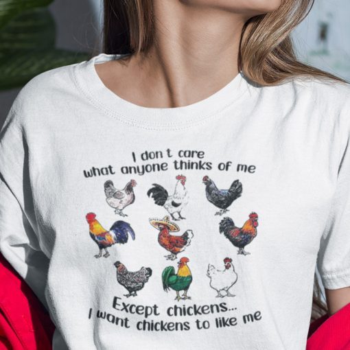 I Want Chickens To Like Me Chicken Lovers 2021 Shirt