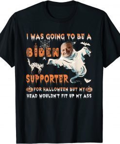 I Was Going To Be A Biden Supporter For Halloween 2021 T-Shirt