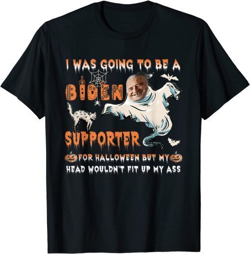 I Was Going To Be A Biden Supporter For Halloween 2021 T-Shirt