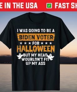 I Was Going To Be A Biden Voter For Halloween Costumes Shirt