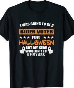 I Was Going To Be A Biden Voter For Halloween Costumes T-Shirt