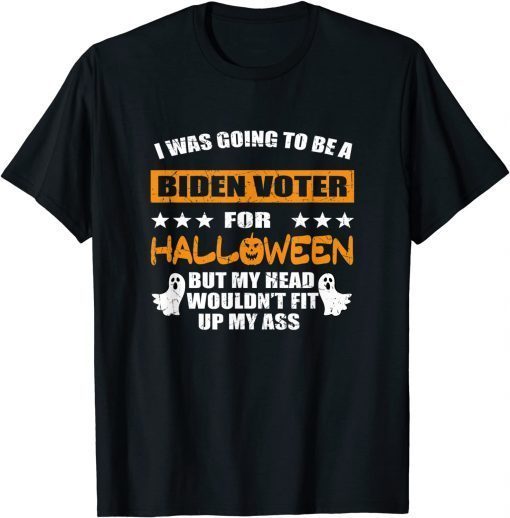 I Was Going To Be A Biden Voter For Halloween Costumes T-Shirt