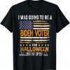 I Was Going To Be A Biden Voter Halloween Costume US Flag Us 2021 Shirt