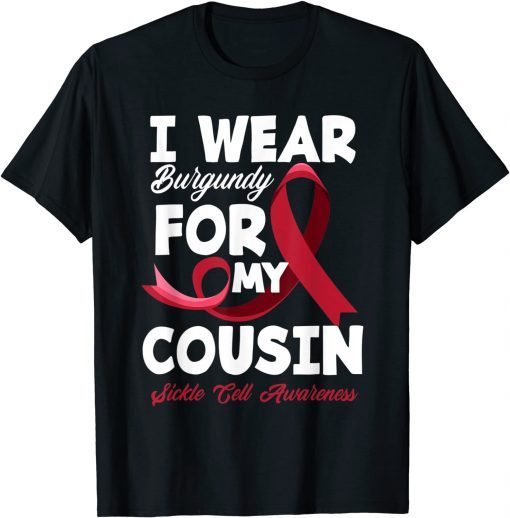 I Wear Burgundy For My Cousin Sickle Cell Awareness Official Shirt