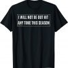 I Will Not Be Out Hit Any Time This Season Inspirational Unisex Shirt