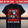 I Would Push You In Front Of Zombies To Save My Dachshund T-Shirt