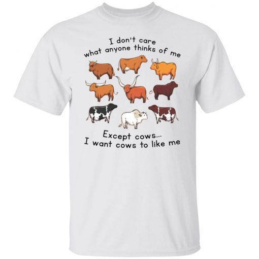 I Don’t Care What Anyone Thinks Of Me Except Cows 2021 Shirt