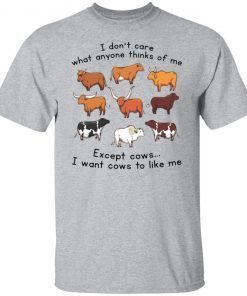 I Don’t Care What Anyone Thinks Of Me Except Cows 2021 Shirt