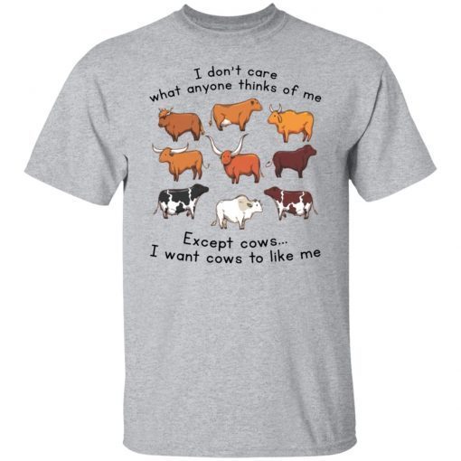 I Don’t Care What Anyone Thinks Of Me Except Cows 2021 Shirt