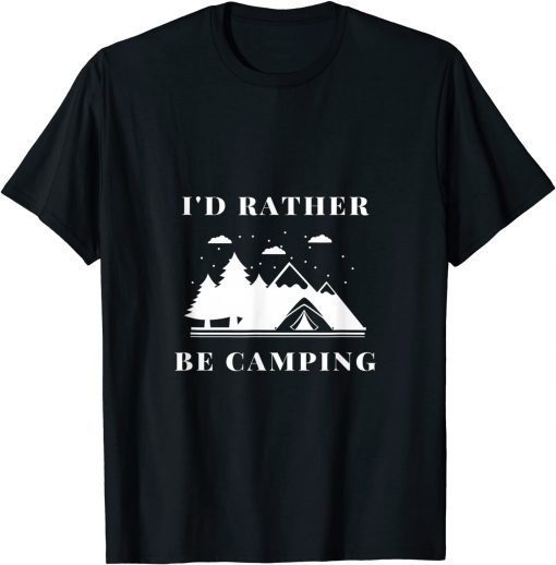 I'd Rather Be Camping Us 2021 Shirt