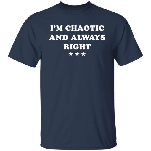 I’m Chaotic And Always Right Unisex Shirt