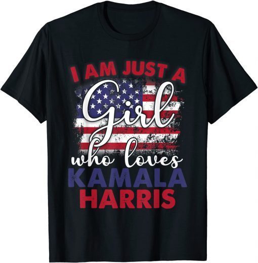 I'm Just A Girl Who Loves Kamala Harris Democrat Unisex Shirt