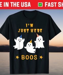 I'm Just Here For The Boos Costume Halloween T-Shirt