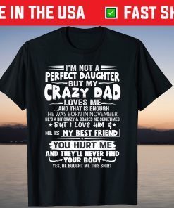 I’m Not A Perfect Daughter But My Crazy Dad Loves Me T-Shirt