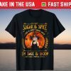 I'm Not Sugar And Spice And Everything Nice I'm Sage Hood T-Shirt