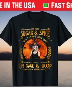 I'm Not Sugar And Spice And Everything Nice I'm Sage Hood T-Shirt