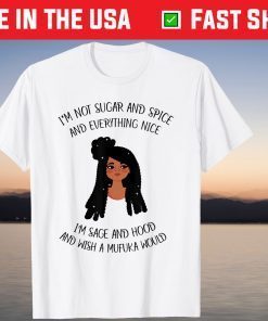 I’m Not Sugar And Spice And Everything Nice I’m Sage T-Shirt