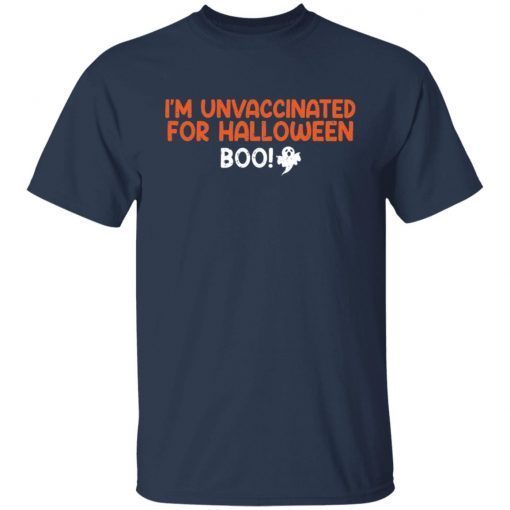 I’m Unvaccinated For Halloween Boo Unisex T-Shirt