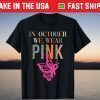 In October We Wear Pink Ribbon Butterfly Breast Cancer T-Shirt