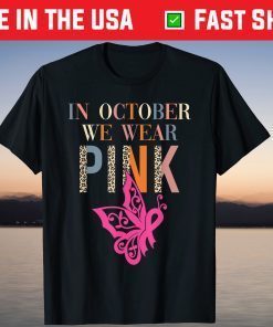 In October We Wear Pink Ribbon Butterfly Breast Cancer T-Shirt