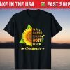 In a World Full of Roses Be a Sunflower T-Shirt