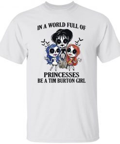 In a world full of princesses be a tim burton girl Unisex Shirt