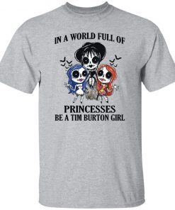 In a world full of princesses be a tim burton girl Unisex Shirt