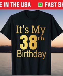 It's My 38th Birthday T-Shirt