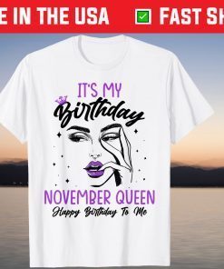 It's My Birthday November Queen Happy Birthday To Me T-Shirt