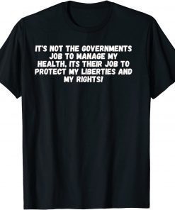 Its Not The Governments Job To Manage My Health Us 2021 Shirt