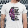James Baldwin I Can’t Believe What You Say Quote Official Shirt