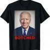 Joe Biden Botched Biden Is Incompetent, Political Humor Unisex Shirt